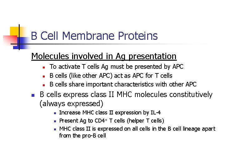 B Cell Membrane Proteins Molecules involved in Ag presentation n n To activate T