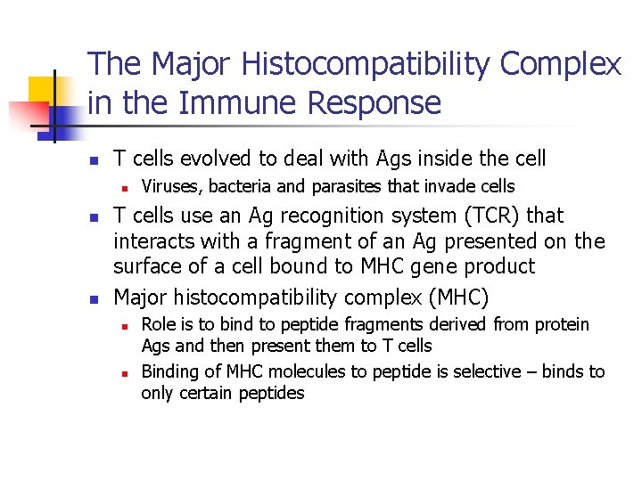The Major Histocompatibility Complex in the Immune Response n T cells evolved to deal