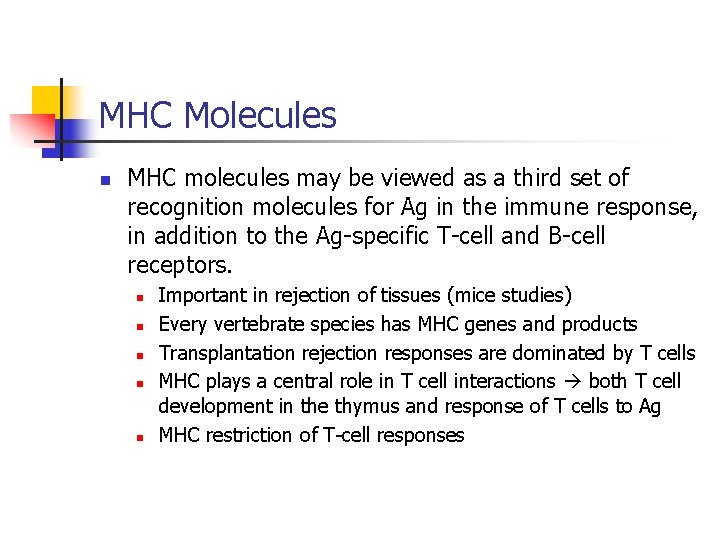 MHC Molecules n MHC molecules may be viewed as a third set of recognition