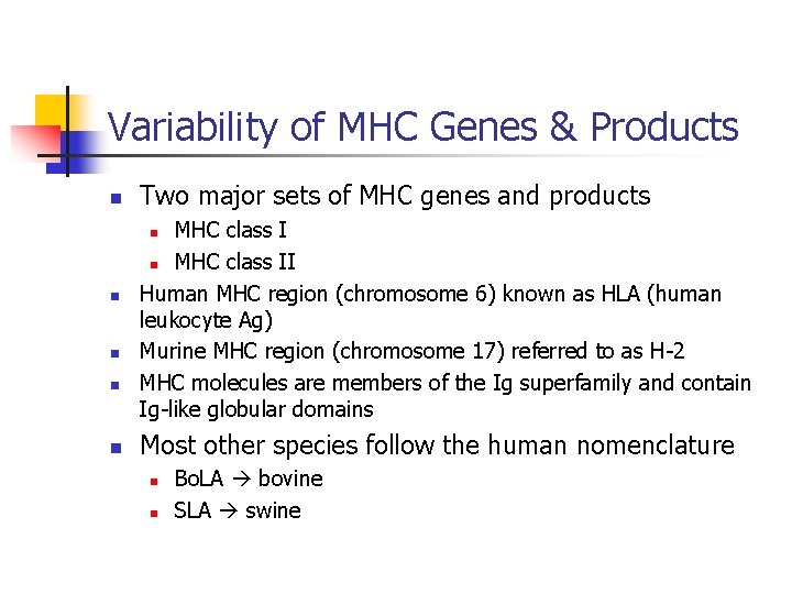 Variability of MHC Genes & Products n Two major sets of MHC genes and