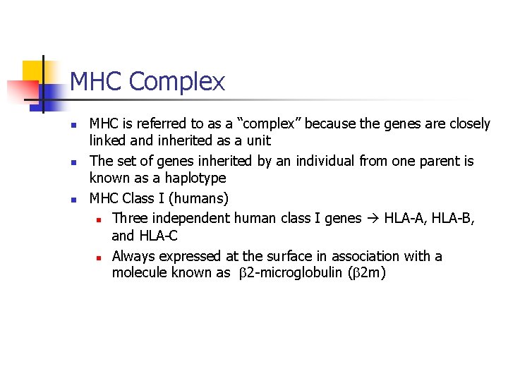 MHC Complex n n n MHC is referred to as a “complex” because the