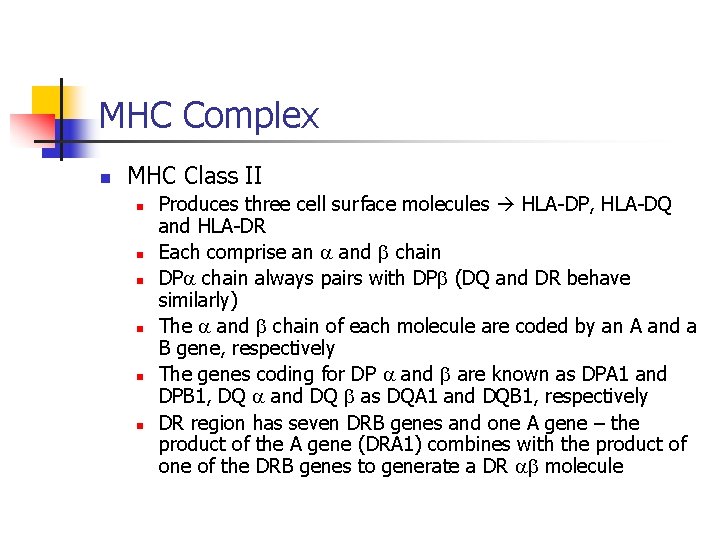 MHC Complex n MHC Class II n n n Produces three cell surface molecules