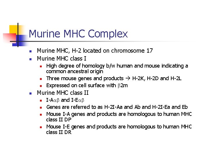 Murine MHC Complex n n Murine MHC, H-2 located on chromosome 17 Murine MHC