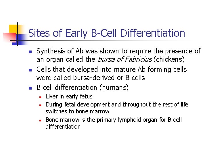 Sites of Early B-Cell Differentiation n Synthesis of Ab was shown to require the