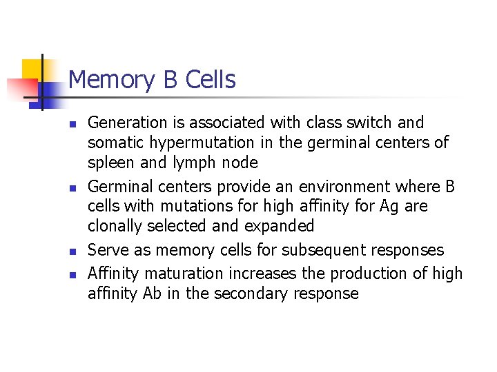 Memory B Cells n n Generation is associated with class switch and somatic hypermutation