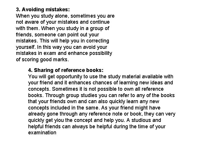 3. Avoiding mistakes: When you study alone, sometimes you are not aware of your