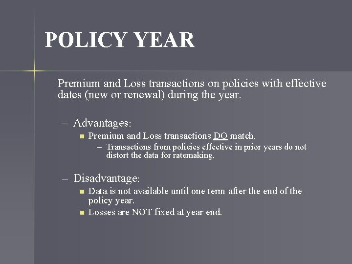 POLICY YEAR Premium and Loss transactions on policies with effective dates (new or renewal)