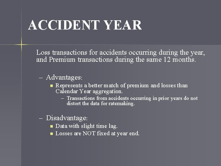 ACCIDENT YEAR Loss transactions for accidents occurring during the year, and Premium transactions during