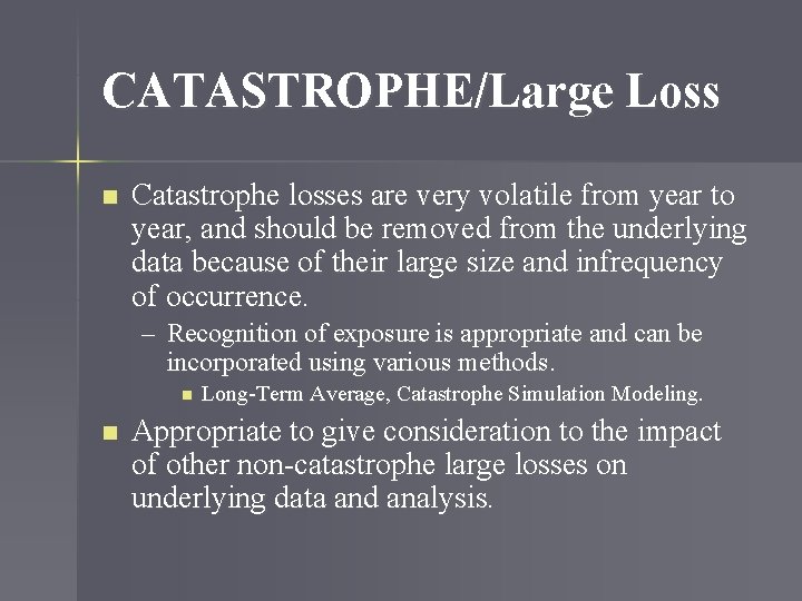CATASTROPHE/Large Loss n Catastrophe losses are very volatile from year to year, and should