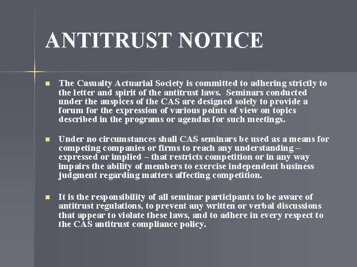 ANTITRUST NOTICE n The Casualty Actuarial Society is committed to adhering strictly to the