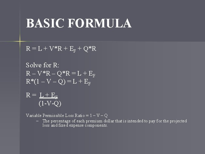 BASIC FORMULA R = L + V*R + EF + Q*R Solve for R: