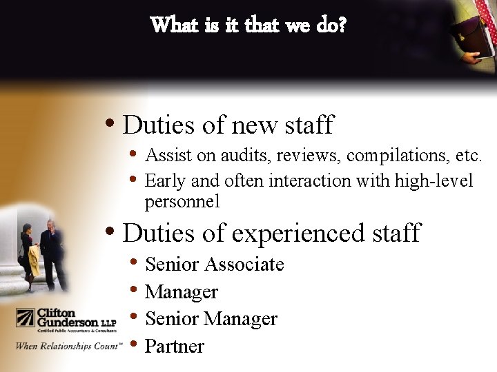 What is it that we do? • Duties of new staff • Assist on