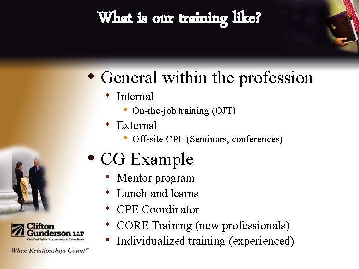 What is our training like? • General within the profession • • Internal •