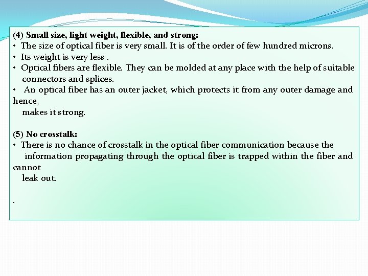 (4) Small size, light weight, flexible, and strong: • The size of optical fiber