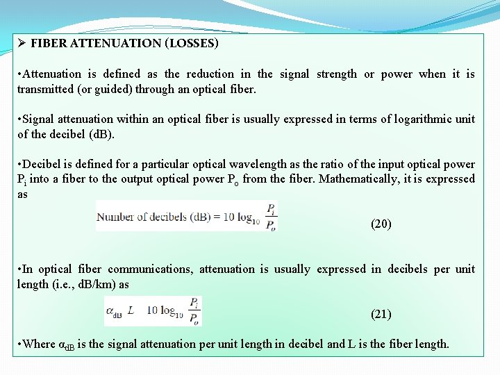 Ø FIBER ATTENUATION (LOSSES) • Attenuation is defined as the reduction in the signal