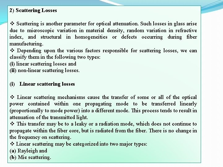 2) Scattering Losses v Scattering is another parameter for optical attenuation. Such losses in