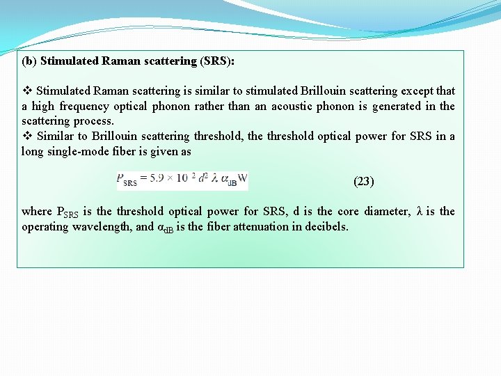 (b) Stimulated Raman scattering (SRS): v Stimulated Raman scattering is similar to stimulated Brillouin