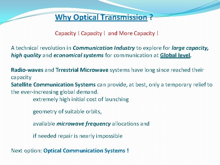 Why Optical Transmission ? Capacity ! and More Capacity ! A technical revolution in