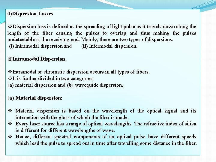 4)Dispersion Losses v. Dispersion loss is defined as the spreading of light pulse as