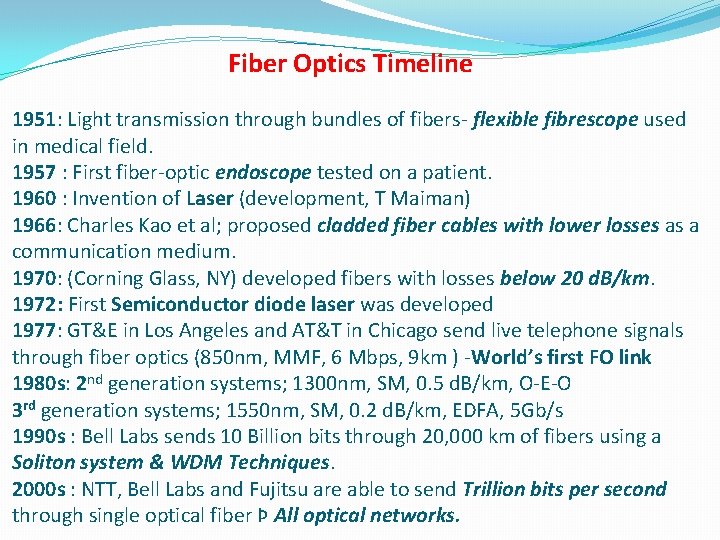 Fiber Optics Timeline 1951: Light transmission through bundles of fibers- flexible fibrescope used in