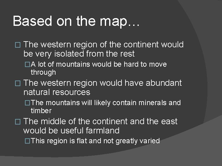 Based on the map… � The western region of the continent would be very