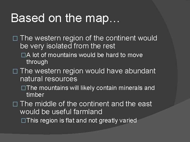 Based on the map… � The western region of the continent would be very