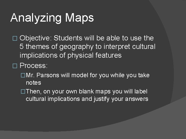 Analyzing Maps Objective: Students will be able to use the 5 themes of geography