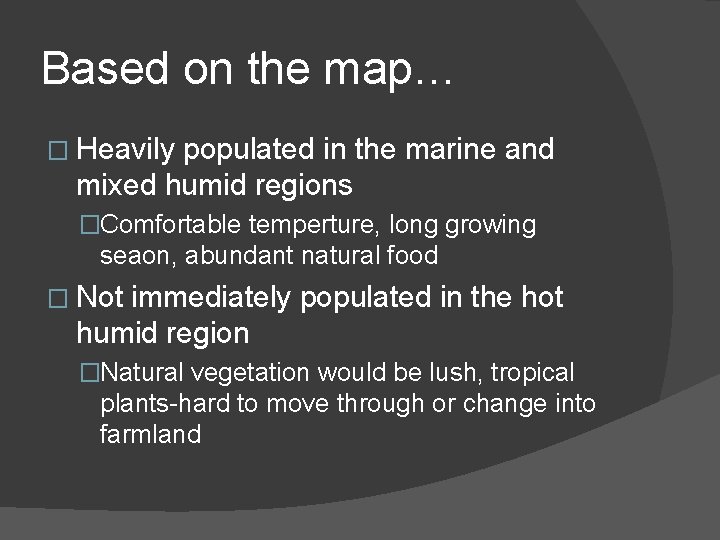 Based on the map… � Heavily populated in the marine and mixed humid regions