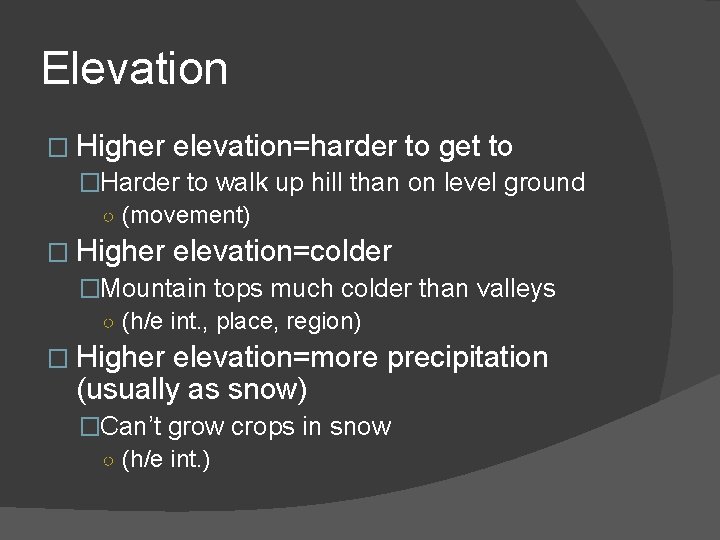 Elevation � Higher elevation=harder to get to �Harder to walk up hill than on