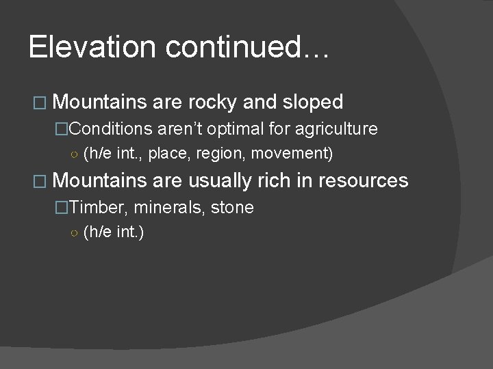 Elevation continued… � Mountains are rocky and sloped �Conditions aren’t optimal for agriculture ○