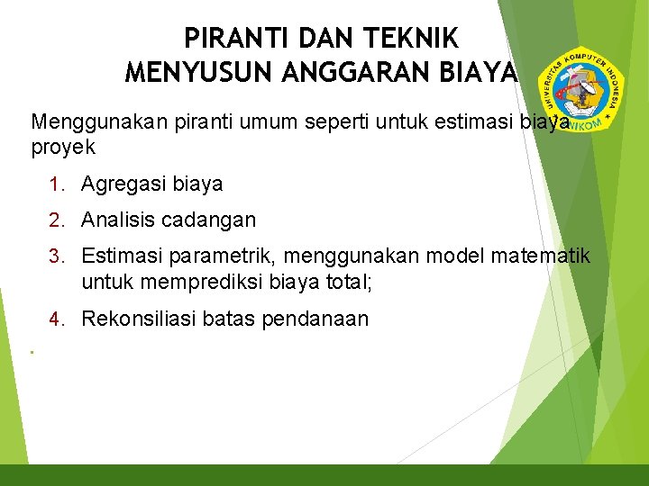 PIRANTI DAN TEKNIK MENYUSUN ANGGARAN BIAYA 12 Menggunakan piranti umum seperti untuk estimasi biaya