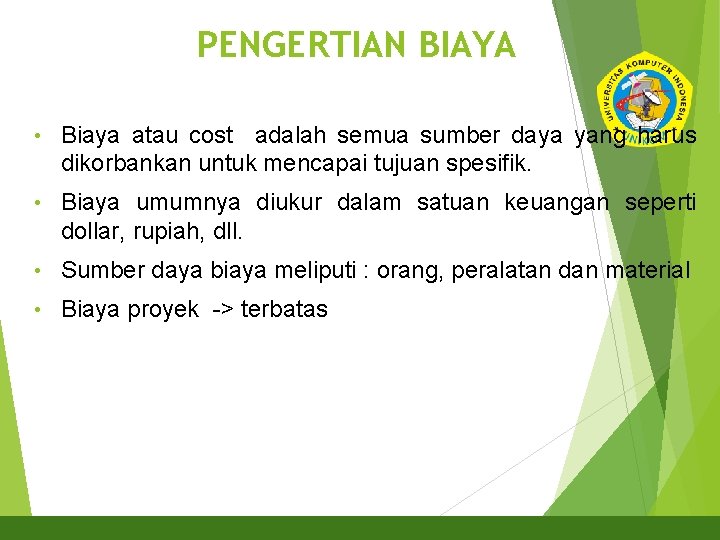 PENGERTIAN BIAYA 2 • Biaya atau cost adalah semua sumber daya yang harus dikorbankan