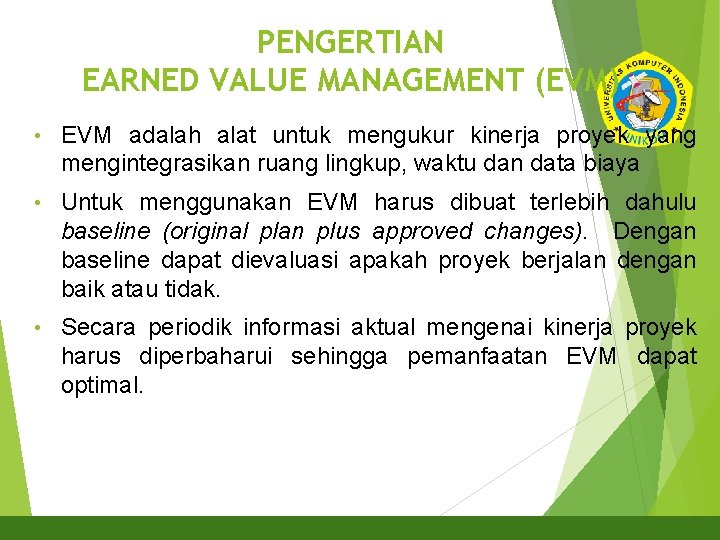 PENGERTIAN EARNED VALUE MANAGEMENT (EVM) 22 • EVM adalah alat untuk mengukur kinerja proyek