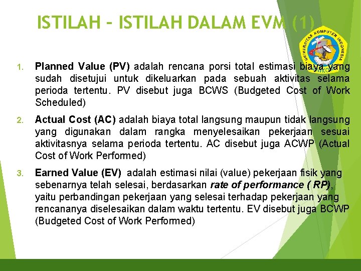 ISTILAH – ISTILAH DALAM EVM (1) 23 1. Planned Value (PV) adalah rencana porsi