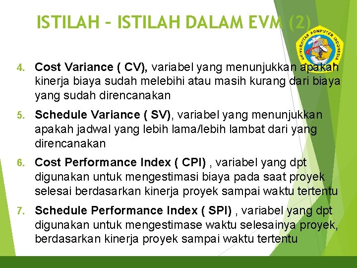 ISTILAH – ISTILAH DALAM EVM (2) 24 4. Cost Variance ( CV), variabel yang