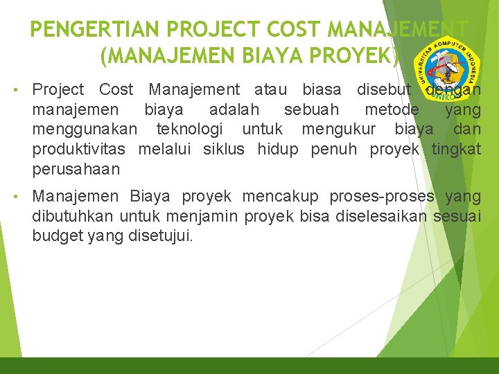 PENGERTIAN PROJECT COST MANAJEMENT (MANAJEMEN BIAYA PROYEK) • • 3 Project Cost Manajement atau