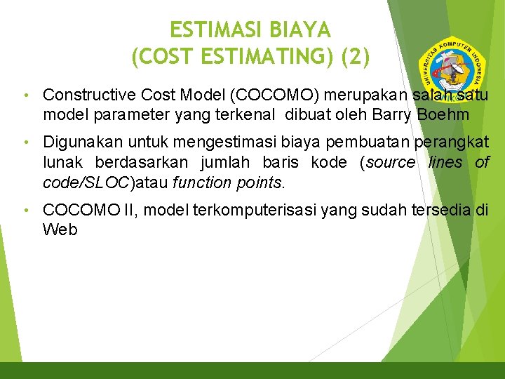 ESTIMASI BIAYA (COST ESTIMATING) (2) 8 • Constructive Cost Model (COCOMO) merupakan salah satu
