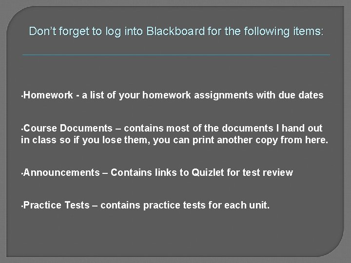 Don’t forget to log into Blackboard for the following items: • Homework - a