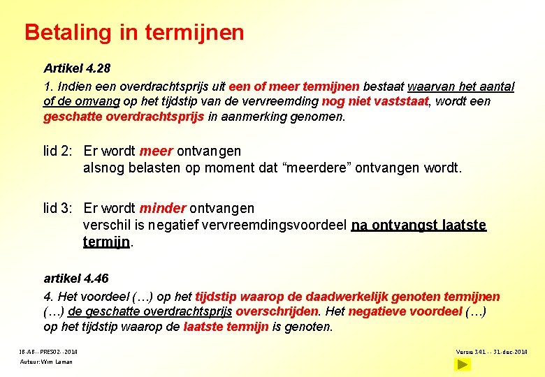 Betaling in termijnen Artikel 4. 28 1. Indien een overdrachtsprijs uit een of meer