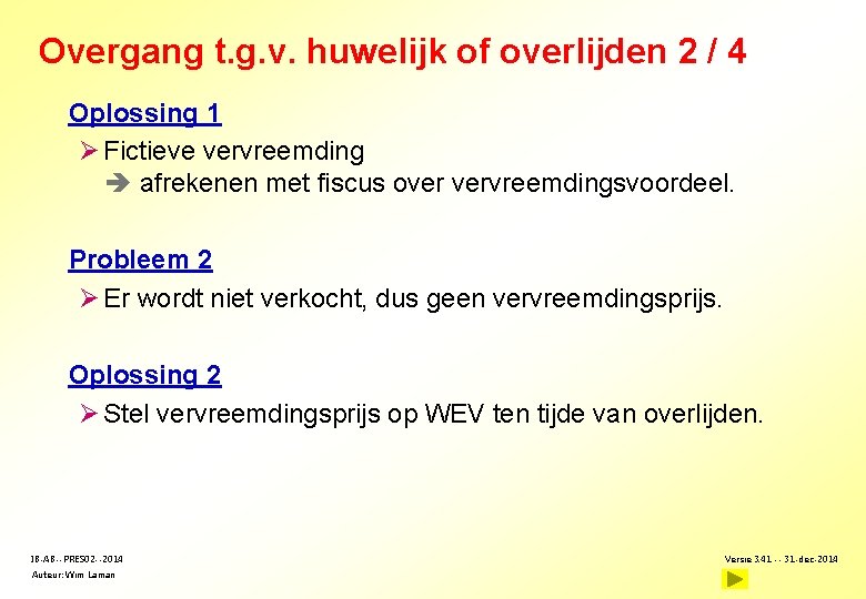 Overgang t. g. v. huwelijk of overlijden 2 / 4 Oplossing 1 Ø Fictieve