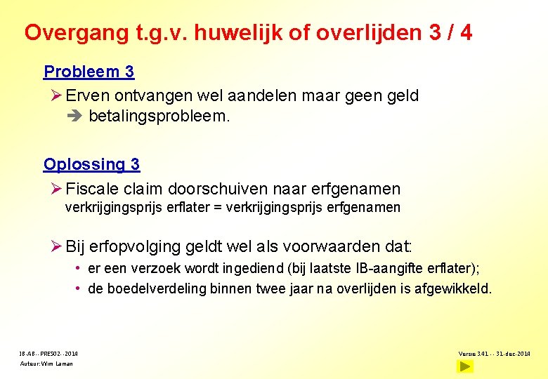 Overgang t. g. v. huwelijk of overlijden 3 / 4 Probleem 3 Ø Erven