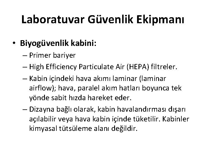 Laboratuvar Güvenlik Ekipmanı • Biyogüvenlik kabini: – Primer bariyer – High Efficiency Particulate Air
