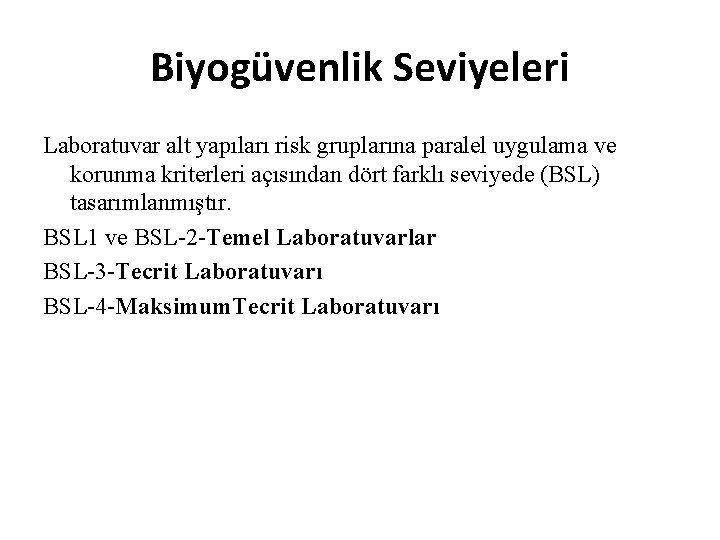 Biyogüvenlik Seviyeleri Laboratuvar alt yapıları risk gruplarına paralel uygulama ve korunma kriterleri açısından dört