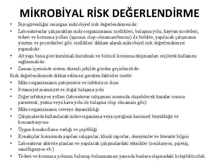 MİKROBİYAL RİSK DEĞERLENDİRME • • Biyogüvenliğin omurgası mikrobiyel risk değerlendirmesidir. Laboratuvarlar çalışacakları mikroorganizmanın özellikleri,