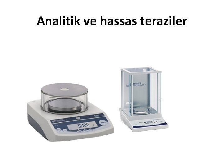 Analitik ve hassas teraziler 