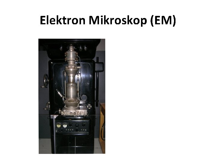 Elektron Mikroskop (EM) 