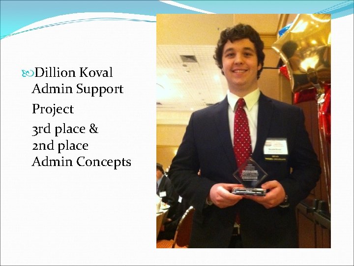  Dillion Koval Admin Support Project 3 rd place & 2 nd place Admin