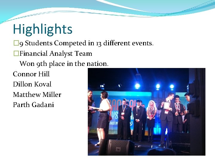 Highlights � 9 Students Competed in 13 different events. �Financial Analyst Team Won 9