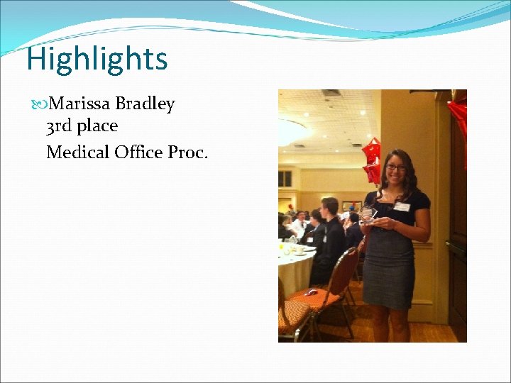 Highlights Marissa Bradley 3 rd place Medical Office Proc. 
