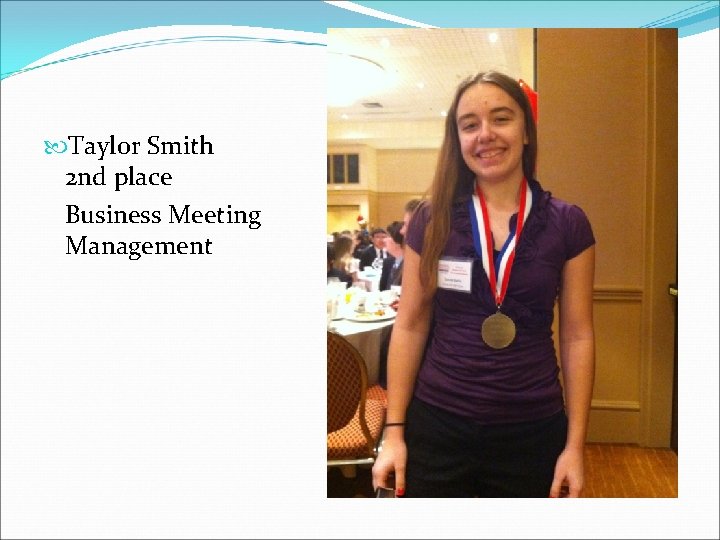  Taylor Smith 2 nd place Business Meeting Management 
